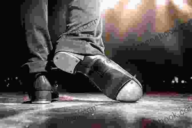 A Tap Dancer Performing The Heel Drop The Mechanics Of Tap Dance (The 9 Basic Steps Of Tap Dance): A Quick And Easy To Understand Basic/beginner Level Tap Dance Course
