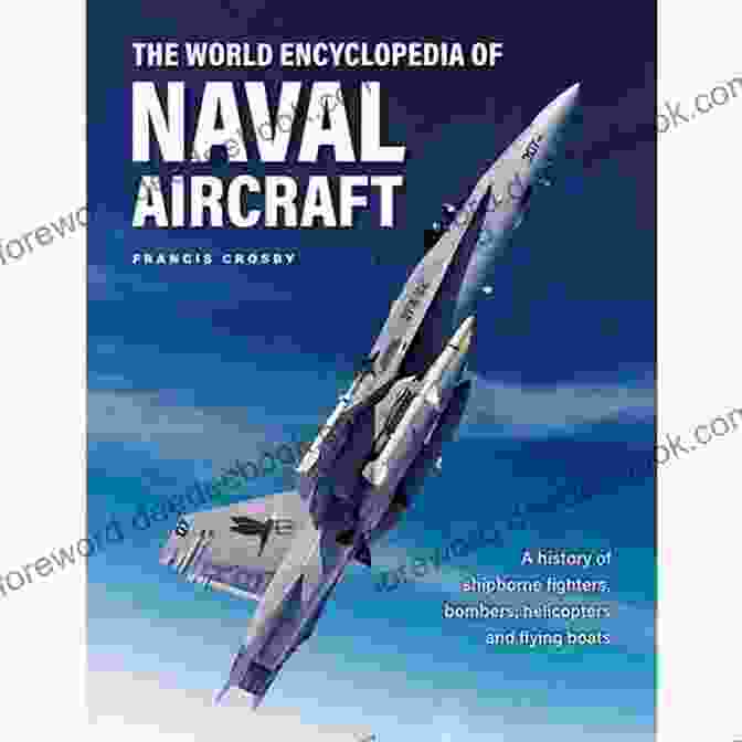 A Variety Of Naval Aircraft, Including Fighters, Bombers, Attack Aircraft, And Helicopters The Seaplane Carriers Seaplane Tenders Helicopter Cruisers And Aircraft Carrying Submarines Of The World Vol 1 Australia Austria Hungary China Germany France And Great Britain