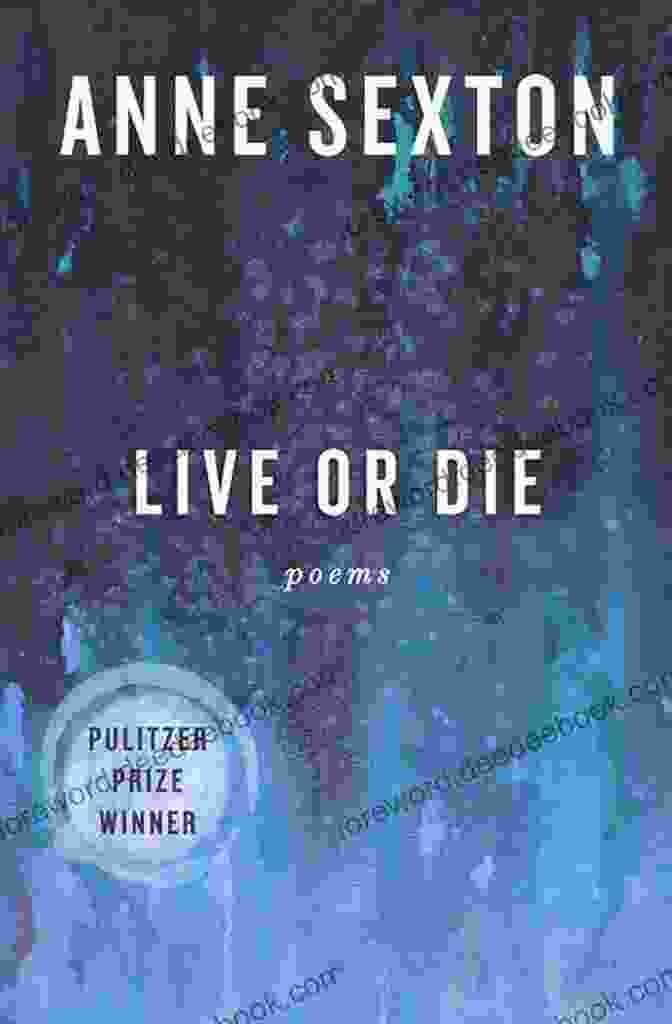 Anne Sexton's Live Or Die Poems Cover, Featuring A Stark Black And White Image Of A Woman's Face Live Or Die: Poems Anne Sexton