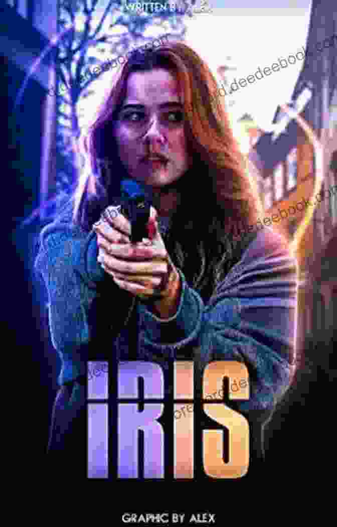 Iris, Ethan, And Anya Stand Together, Their Faces Determined, Ready To Face The Challenges That Lie Ahead. INSIDE IRIS (The Iris Trilogy 1)