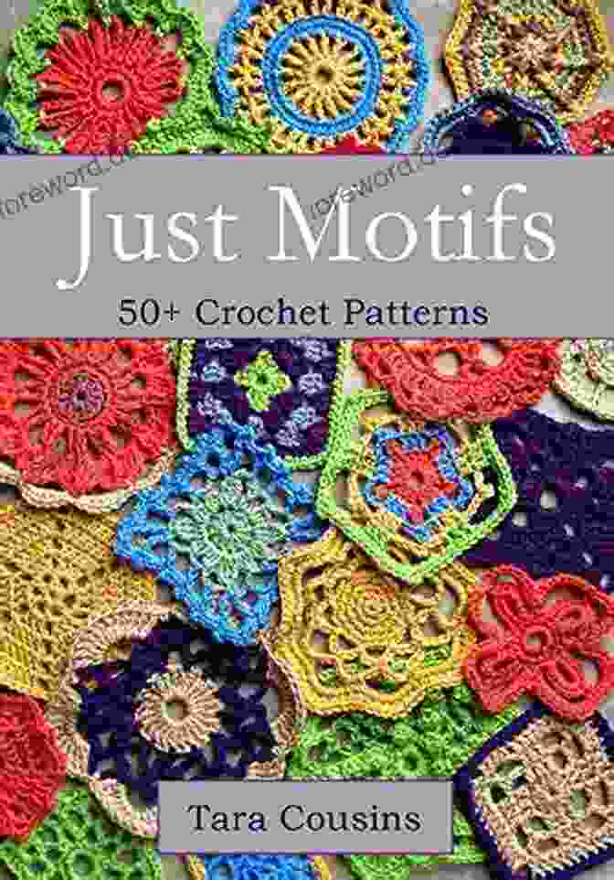 Just Motifs: 50 Crochet Patterns By Tiger Road Crafts Just Motifs: 50+ Crochet Patterns (Tiger Road Crafts)