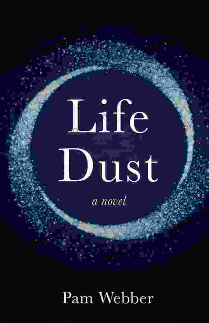 Life Dust By Pam Webber Life Dust: A Novel Pam Webber