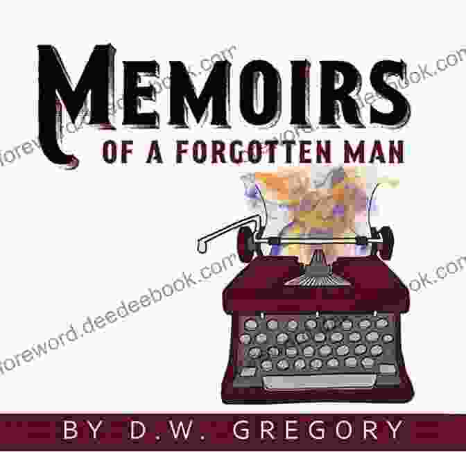 Memoirs Of A Forgotten Man Novel Cover Featuring A Man's Face With A Solemn Expression Plays By Women From The Contemporary American Theater Festival: Gidion S Knot The Niceties Memoirs Of A Forgotten Man Dead And Breathing 20th Century Blues
