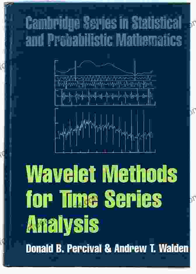 Mother Wavelet Wavelet Methods For Time Analysis (Cambridge In Statistical And Probabilistic Mathematics 4)