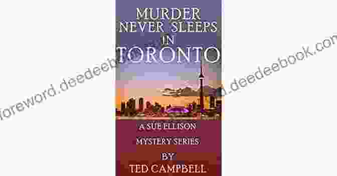 Murder Never Sleeps In Toronto Sue Ellison, A Haunted And Determined Detective Murder Never Sleeps In Toronto (Sue Ellison Mystery 2)