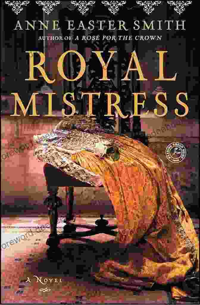 Novel Cover Of 'Royal Mistress' By Anne Easter Smith, Depicting A Woman In A Flowing Red Gown Against A Golden Backdrop Royal Mistress: A Novel Anne Easter Smith