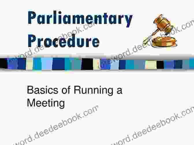 Parliamentary Law Is A Set Of Rules That Govern The Conduct Of Meetings. Reed S Rules: A Manual Of General Parliamentary Law (Revised With Index And Interactive Table Of Contents)