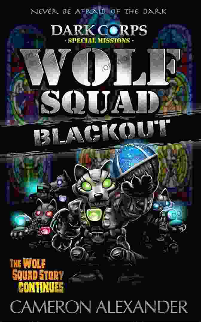 The Wolf Squad Dark Corps, An Elite Counter Terrorism Unit Wolf Squad (Dark Corps) Cameron Alexander