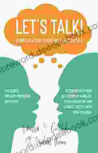 Let S Talk Conversation Starters For Couples: 214 Guided Thought Provoking Questions To Strengthen Your Relationship Increase Communication And Connect Deeply With Your Partner