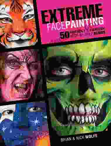 Extreme Face Painting: 50 Friendly Fiendish Step By Step Demos