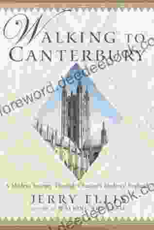Walking To Canterbury: A Modern Journey Through Chaucer S Medieval England
