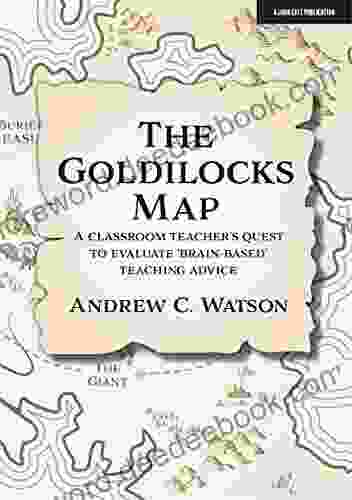 The Goldilocks Map: A Classroom Teacher S Quest To Evaluate Brain Based Teaching Advice