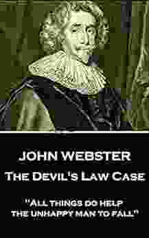 The Devil S Law Case: All Things Do Help The Unhappy Man To Fall