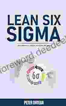 LEAN SIX SIGMA: AN ESSENTIAL GUIDE TO LEAN SIX SIGMA (Lean Mastery Collection 1)