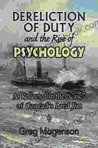 Dereliction Of Duty And The Rise Of Psychology: As Reflected In The Case Of Conrad S Lord Jim (ISPDI Monograph 1)