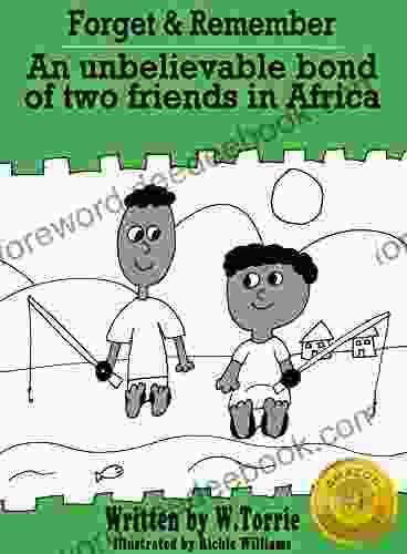 Forget Remember: An Unbelievable Bond Of Two Friends In Africa
