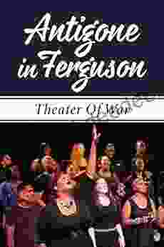 Antigone In Ferguson: Theater Of War: Art And Music