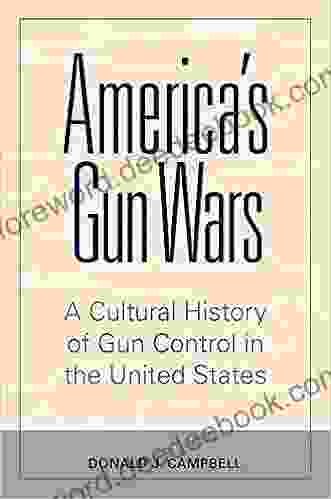 America S Gun Wars: A Cultural History Of Gun Control In The United States