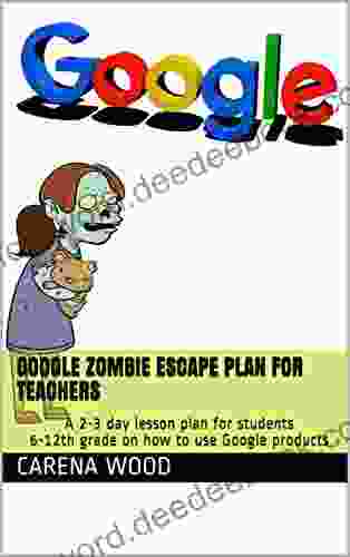 Google Zombie Escape Plan For Teachers : A 2 3 Day Lesson Plan For Students 6 12th Grade On How To Use Google Products