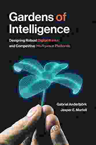 Gardens Of Intelligence: Designing Robust Digital Market And Competitive Intelligence Platforms