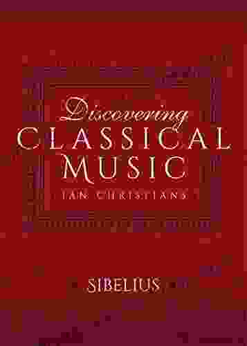 Discovering Classical Music: Sibelius Ian Christe