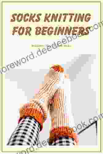 Socks Knitting For Beginners: Beginners Ideas To Knit Socks