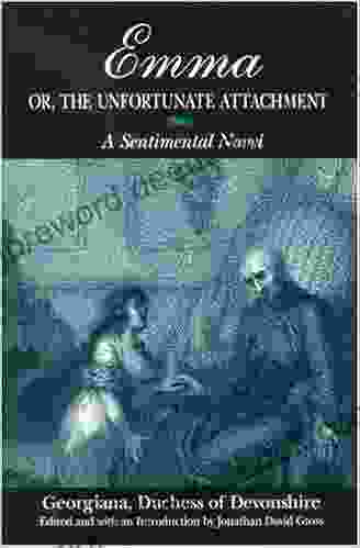 Emma Or The Unfortunate Attachment: A Sentimental Novel