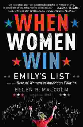 When Women Win: Emily S List And The Rise Of Women In American Politics