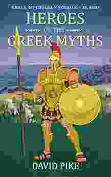 Greek Mythology Stories For Kids: Heroes Of The Greek Myths (Tales Pegasus Heracles And Achilles) (Greek Stories For Young Children 3)