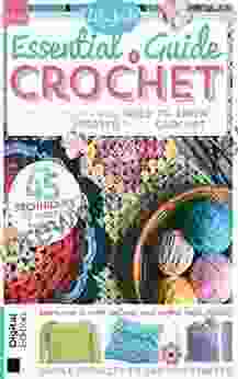 Essential Guide To Crochet: Over 45 Technique To Master