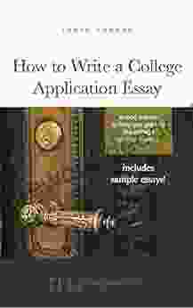 How To Write A College Application Essay: Expert Advice To Help You Get Into The College Of Your Dreams (Field Guide Series)