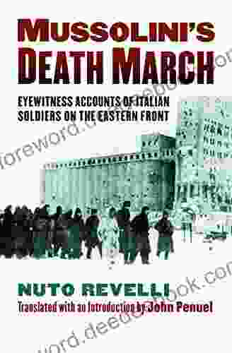 Mussolini S Death March: Eyewitness Accounts Of Italian Soldiers On The Eastern Front (Modern War Studies (Hardcover))