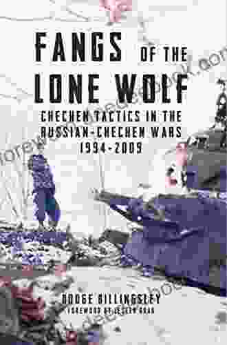 Fangs Of The Lone Wolf: Chechen Tactics In The Russian Chechen War 1994 2009