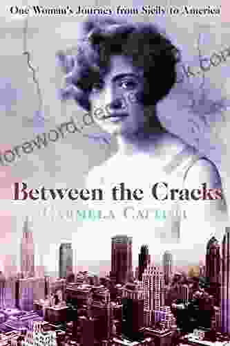 Between The Cracks: One Woman S Journey From Sicily To America