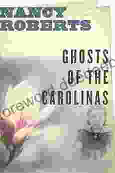 Ghosts Of The Carolinas Nancy Roberts