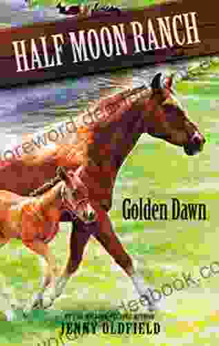 Golden Dawn: 12 (Horses Of Half Moon Ranch)