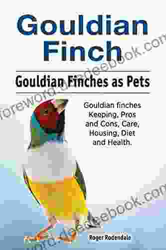 Gouldian Finches Pets Gouldian Finches Pros And Cons Care Diet Keeping Health And Housing Diet And Health Gouldian Finch Owner S Manual