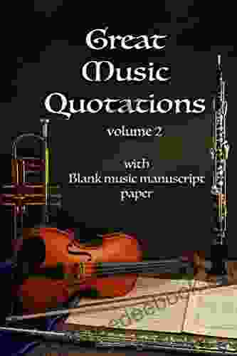 Great Music Quotations Journal Vol 2: Inspirational Quotes (notebook Journal Composition): Blank Music Paper With Quotes From Great Musical Minds (Music Quotation Journals)