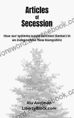 Articles Of Secession: How Our Systems Would Function (better) In An Independent New Hampshire