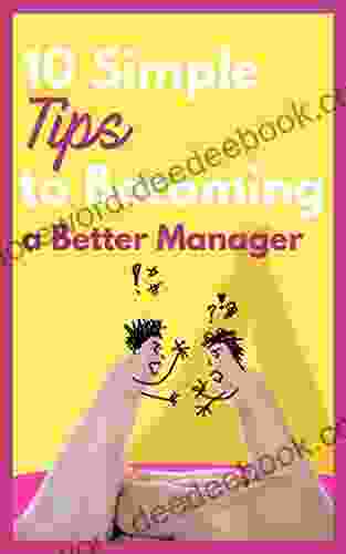 10 Simple Tips To Becoming A Better Manager: How To Become A Team Building Manager And Improve Your Management Skills