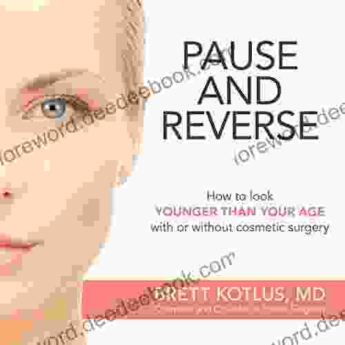 Pause And Reverse: How To Look Younger Than Your Age With Or Without Cosmetic Surgery