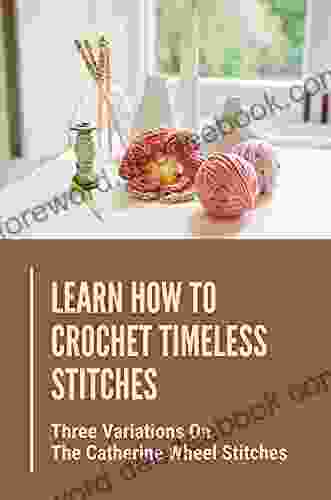 Learn How To Crochet Timeless Stitches: Three Variations On The Catherine Wheel Stitches: How To Weave In Tails Securely