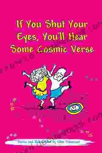 If You Shut Your Eyes You Ll Hear Some Cosmic Verse