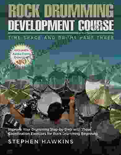 Rock Drumming Development: Improve Your Drumming Step By Step With These Coordination Exercises For Rock Drumming Beginners (Time Space And Drums 3)