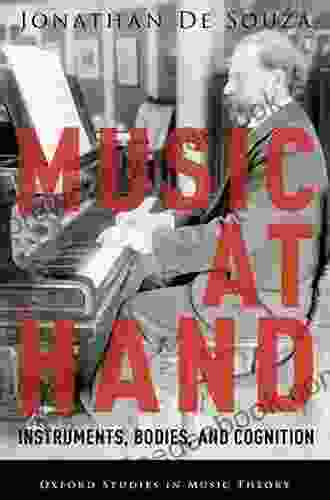 Music At Hand: Instruments Bodies And Cognition (Oxford Studies In Music Theory)