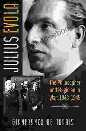 Julius Evola: The Philosopher And Magician In War: 1943 1945