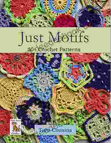 Just Motifs: 50+ Crochet Patterns (Tiger Road Crafts)