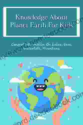 Knowledge About Planet Earth For Kids: General Information On Lakes Seas Waterfalls Mountains: All About The Capitals Of The World