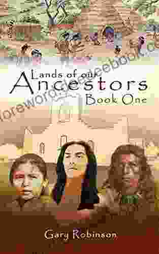 Lands Of Our Ancestors Gary Robinson
