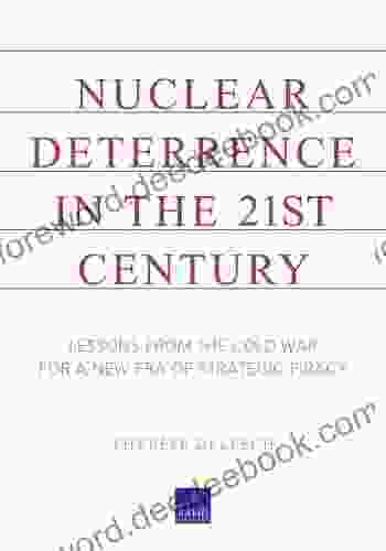 Nuclear Deterrence In The 21st Century: Lessons From The Cold War For A New Era Of Strategic Piracy